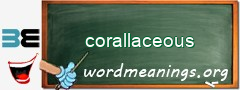 WordMeaning blackboard for corallaceous